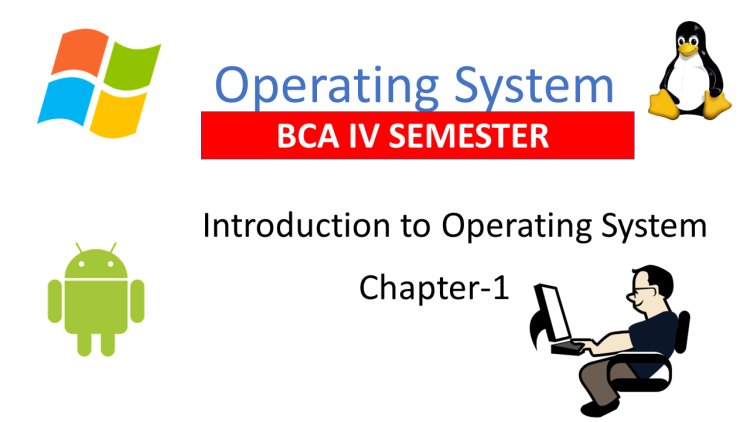 Introduction to Operating System-BCA IV Semester